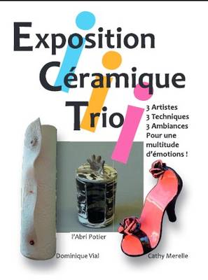 jusqu'au 17 août 2014 | Exposition Céramique Trio | Galerie de la Fraternité à Aubagne (13)