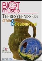 Exposition Terres vernissées d'hier et d'aujourd'hui au Musée de Biot (Alpes Maritimes) jusqu'au 24 septembre 2017